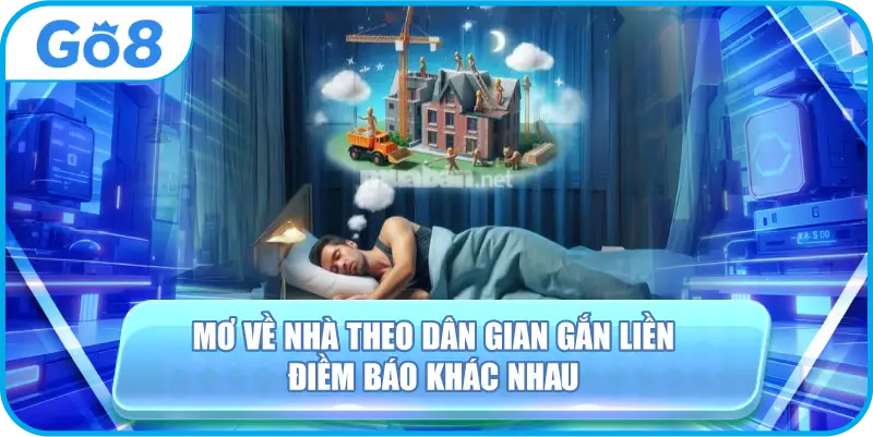 Mơ Về Nhà Theo Dân Gian Gắn Liền Điềm Báo Khác Nhau